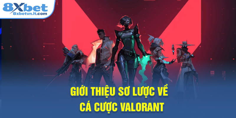 Giới thiệu sơ lược về cá cược Valorant